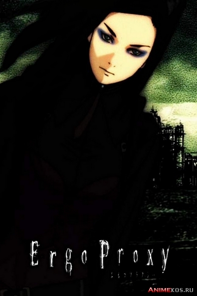 ERGO PROXY - Трейлеры ERGO PROXY - Трейлеры